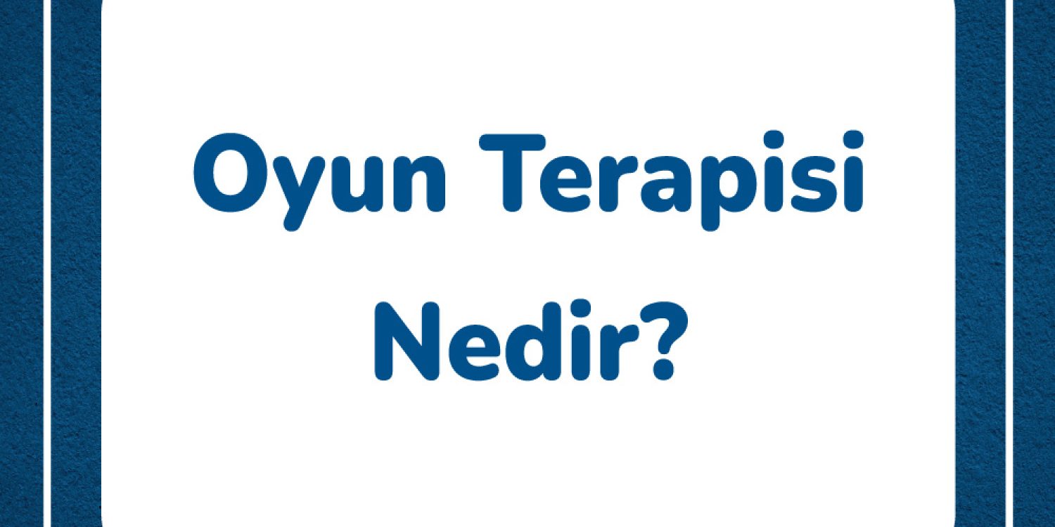 oyun-terapisi-nedir-detaylari